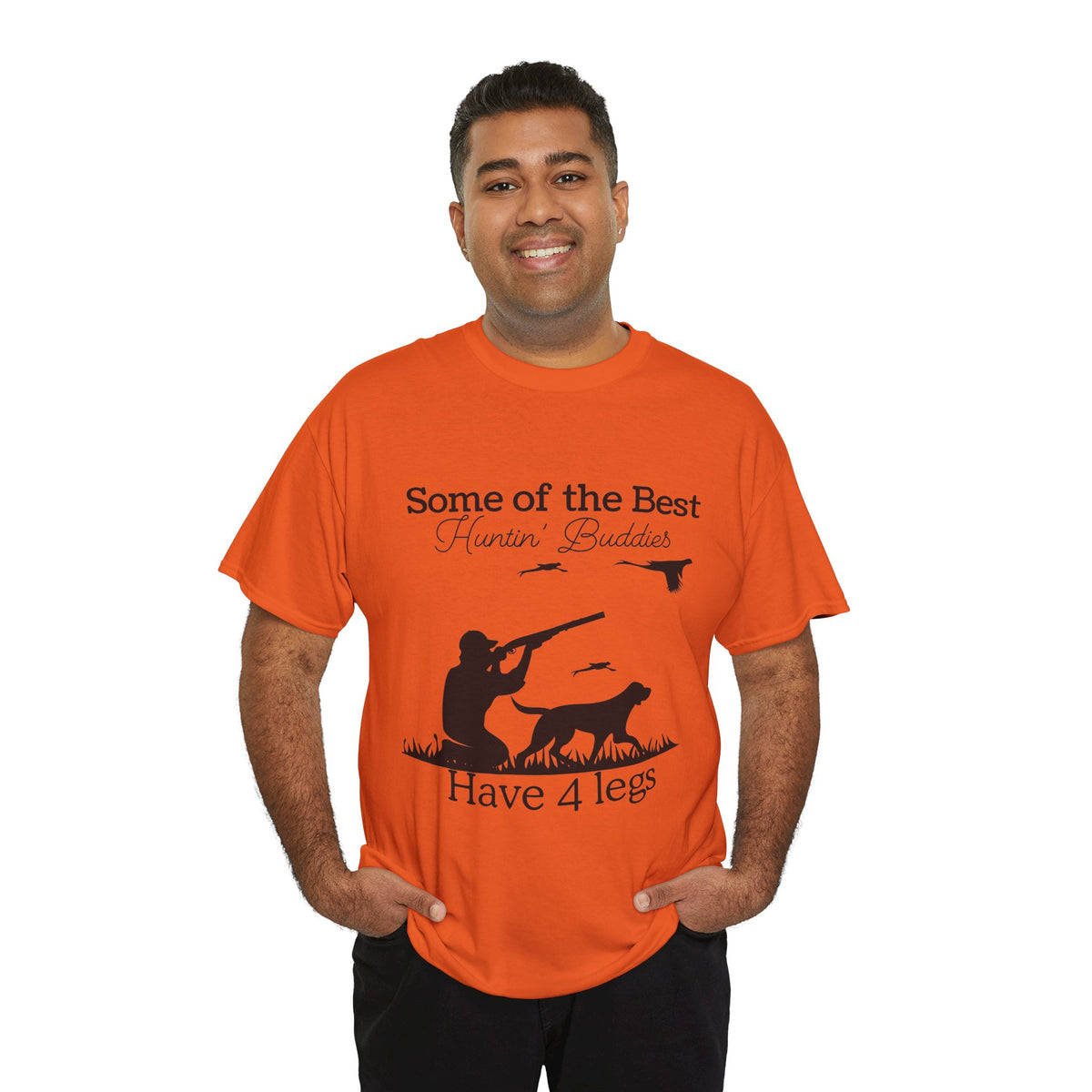 Some of the Best Huntin' Buddies Have 4 legs T-Shirt