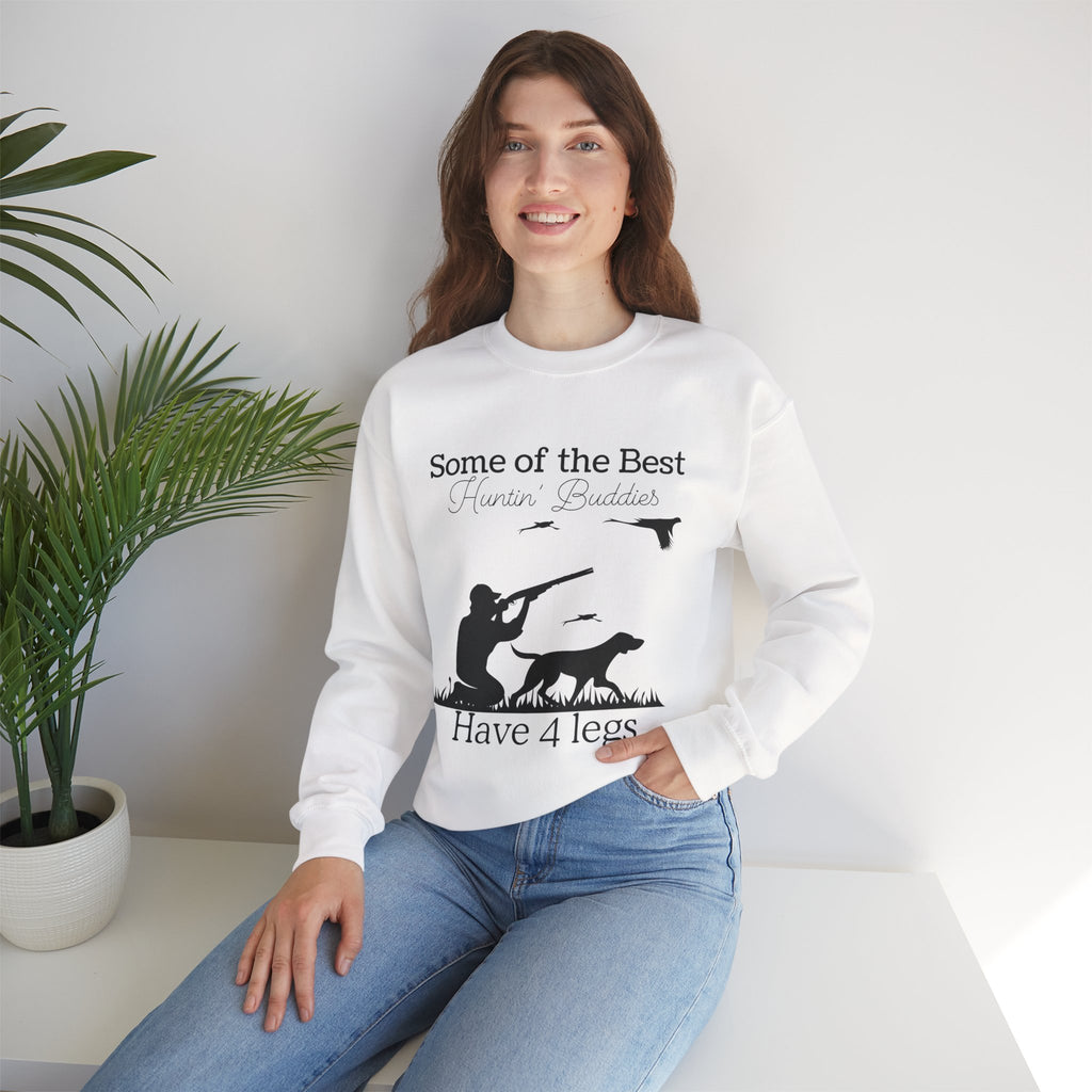 Some of the Best Huntin' Buddies Have 4 Legs Crewneck Sweatshirt