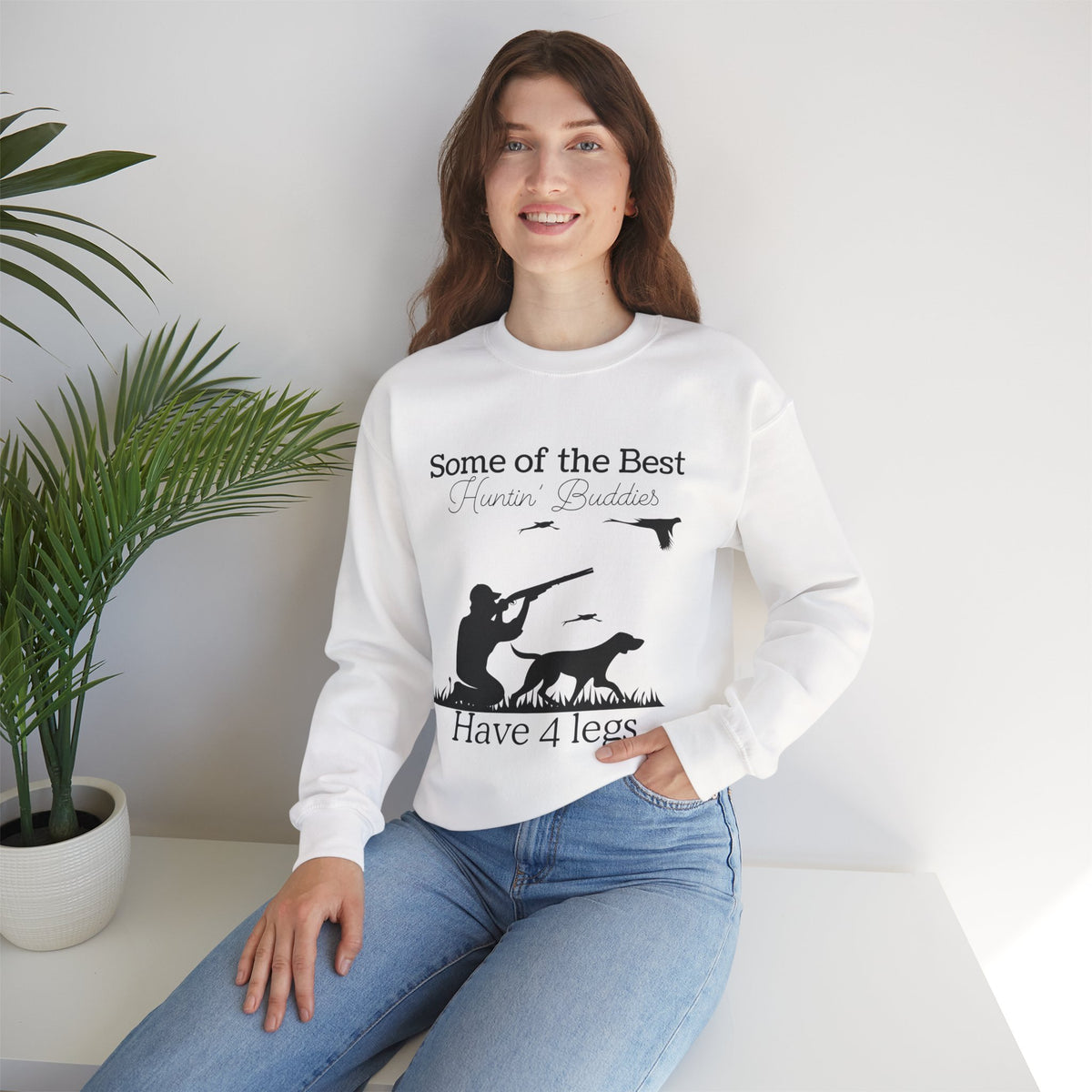 Some of the Best Huntin' Buddies Have 4 Legs Crewneck Sweatshirt