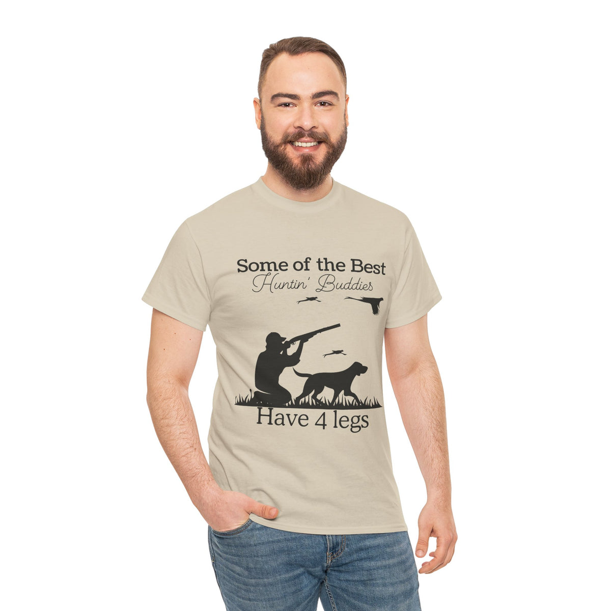 Some of the Best Huntin' Buddies Have 4 legs T-Shirt