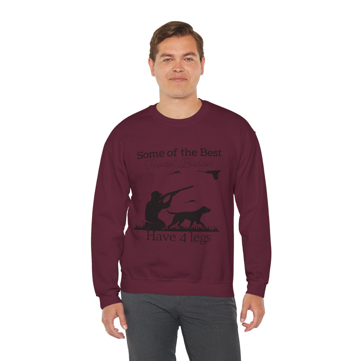 Some of the Best Huntin' Buddies Have 4 Legs Crewneck Sweatshirt