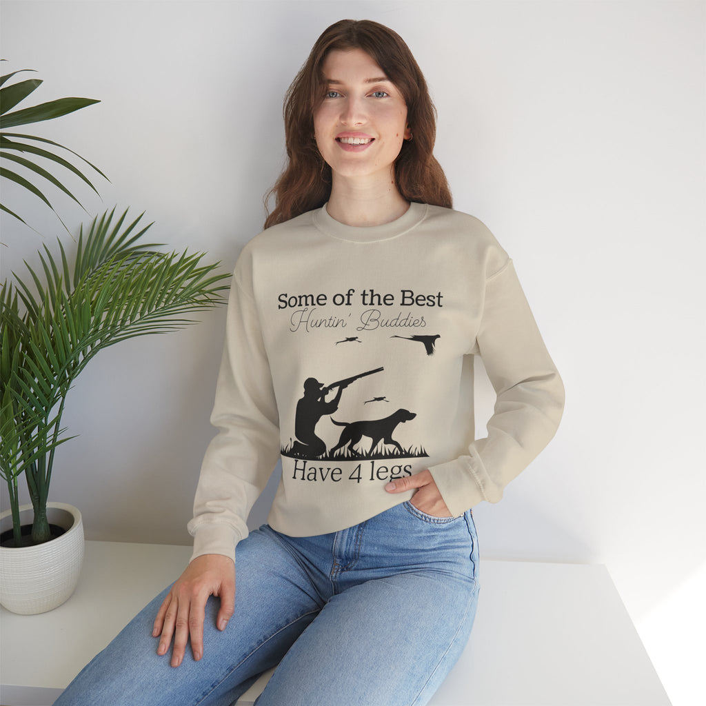 Some of the Best Huntin' Buddies Have 4 Legs Crewneck Sweatshirt