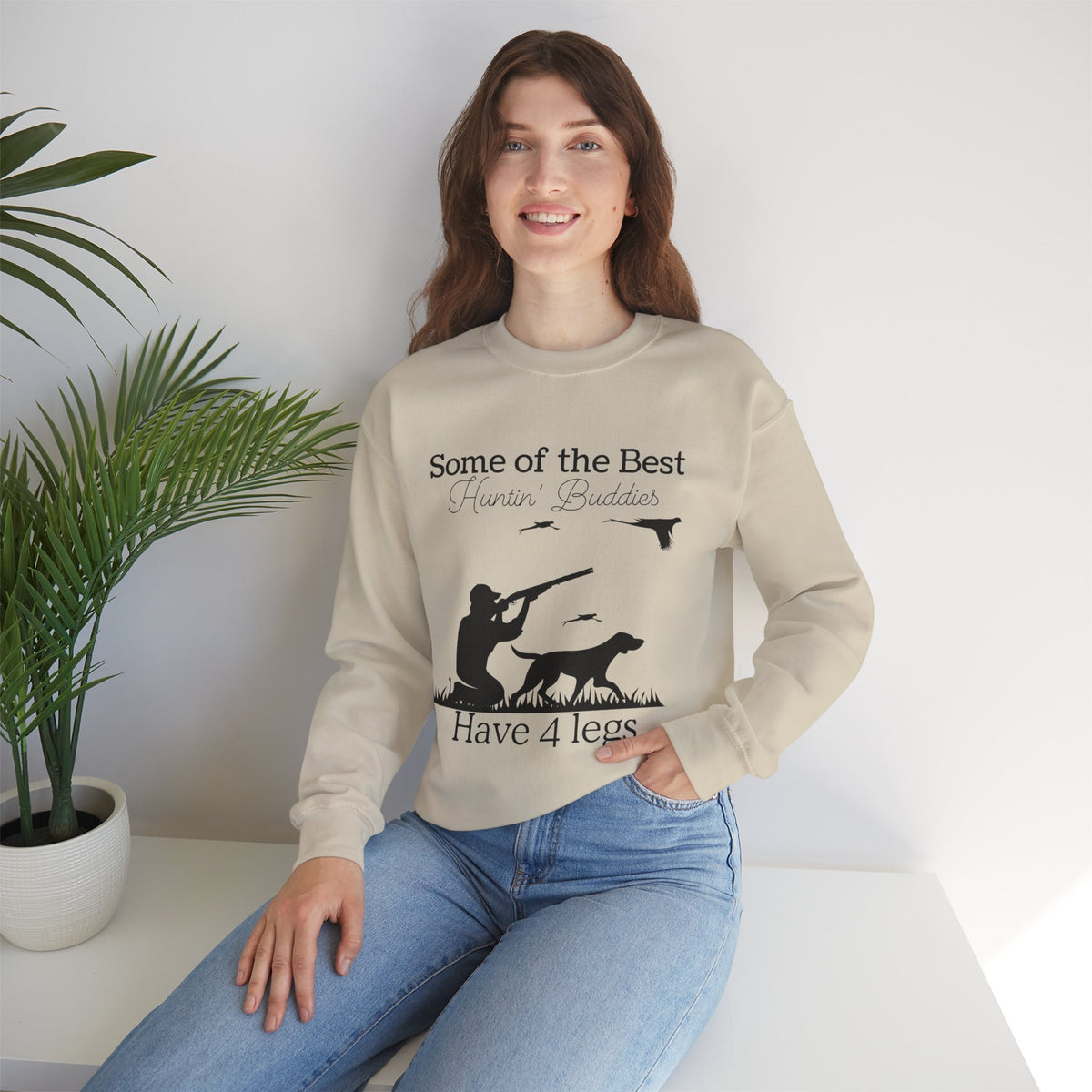 Some of the Best Huntin' Buddies Have 4 Legs Crewneck Sweatshirt