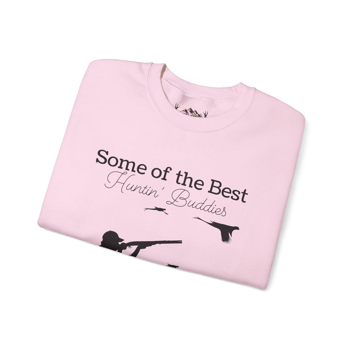 Some of the Best Huntin' Buddies Have 4 Legs Crewneck Sweatshirt