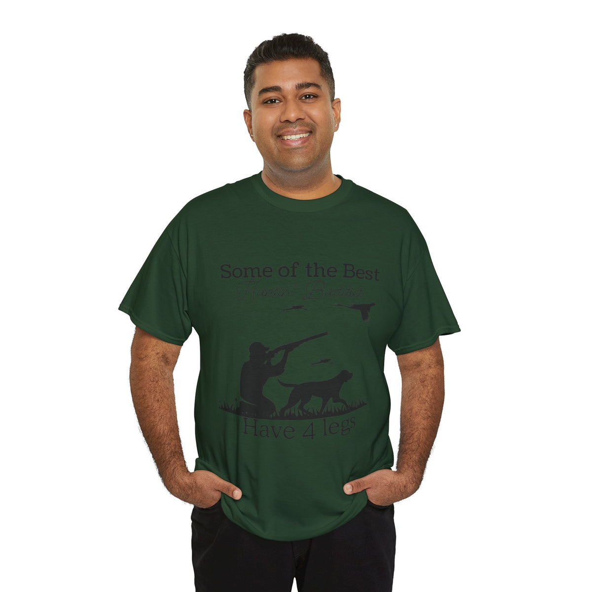 Some of the Best Huntin' Buddies Have 4 legs T-Shirt
