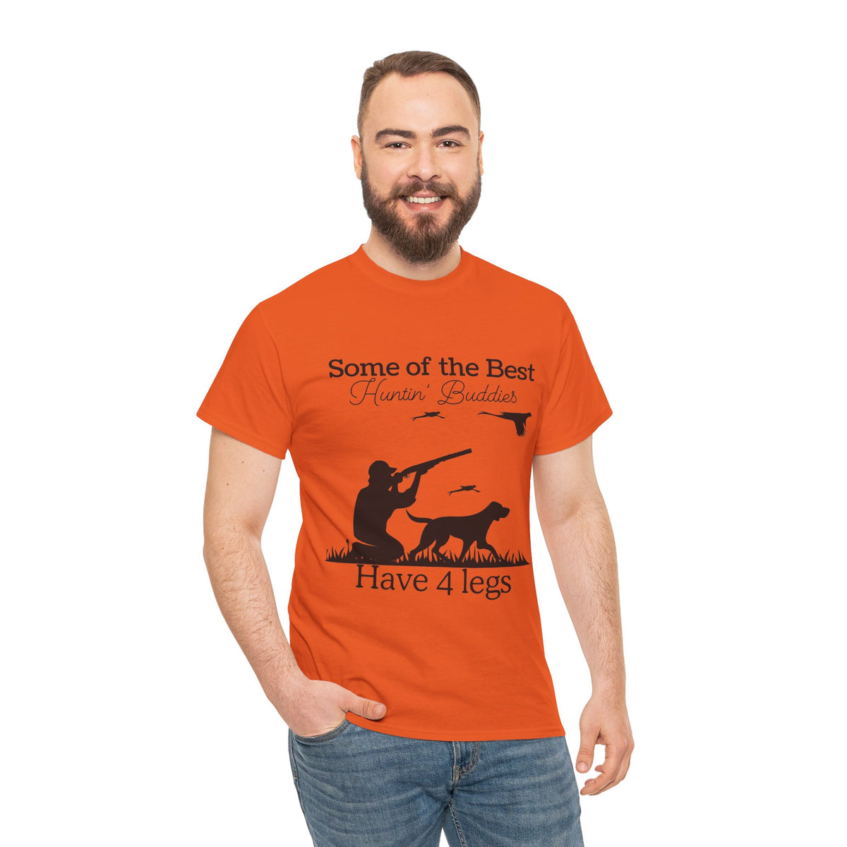Some of the Best Huntin' Buddies Have 4 legs T-Shirt