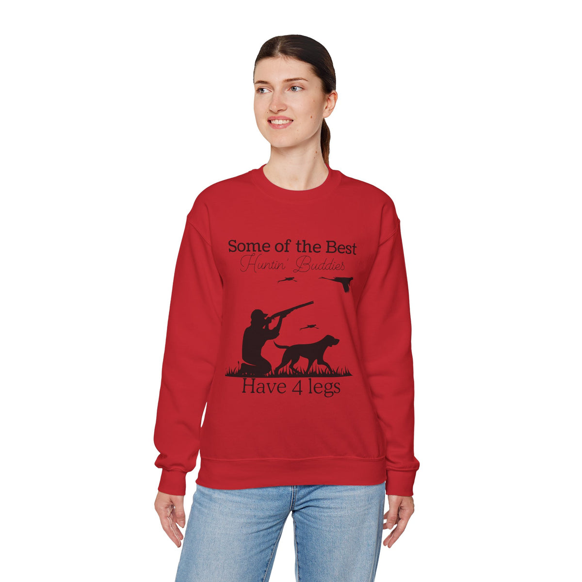 Some of the Best Huntin' Buddies Have 4 Legs Crewneck Sweatshirt