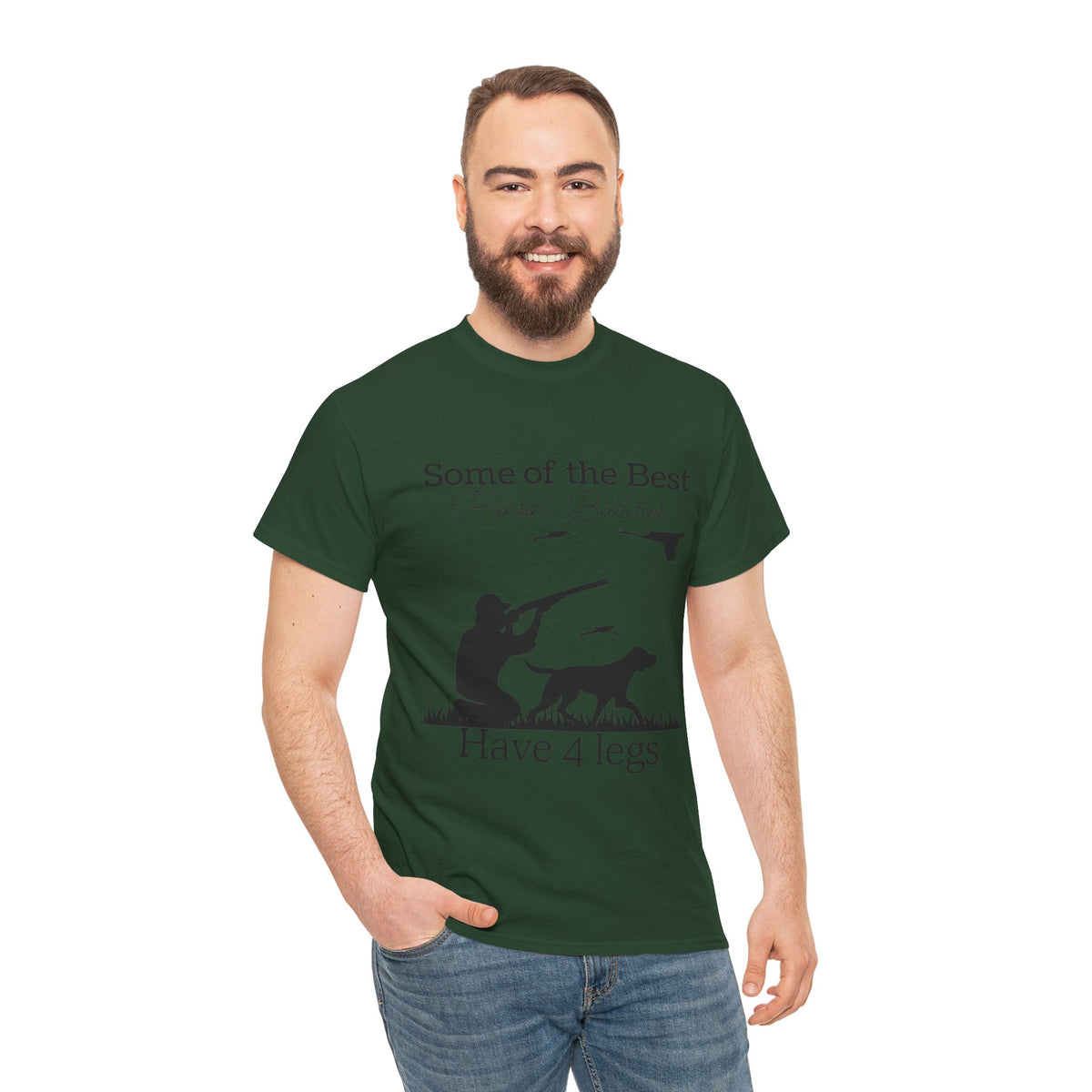Some of the Best Huntin' Buddies Have 4 legs T-Shirt