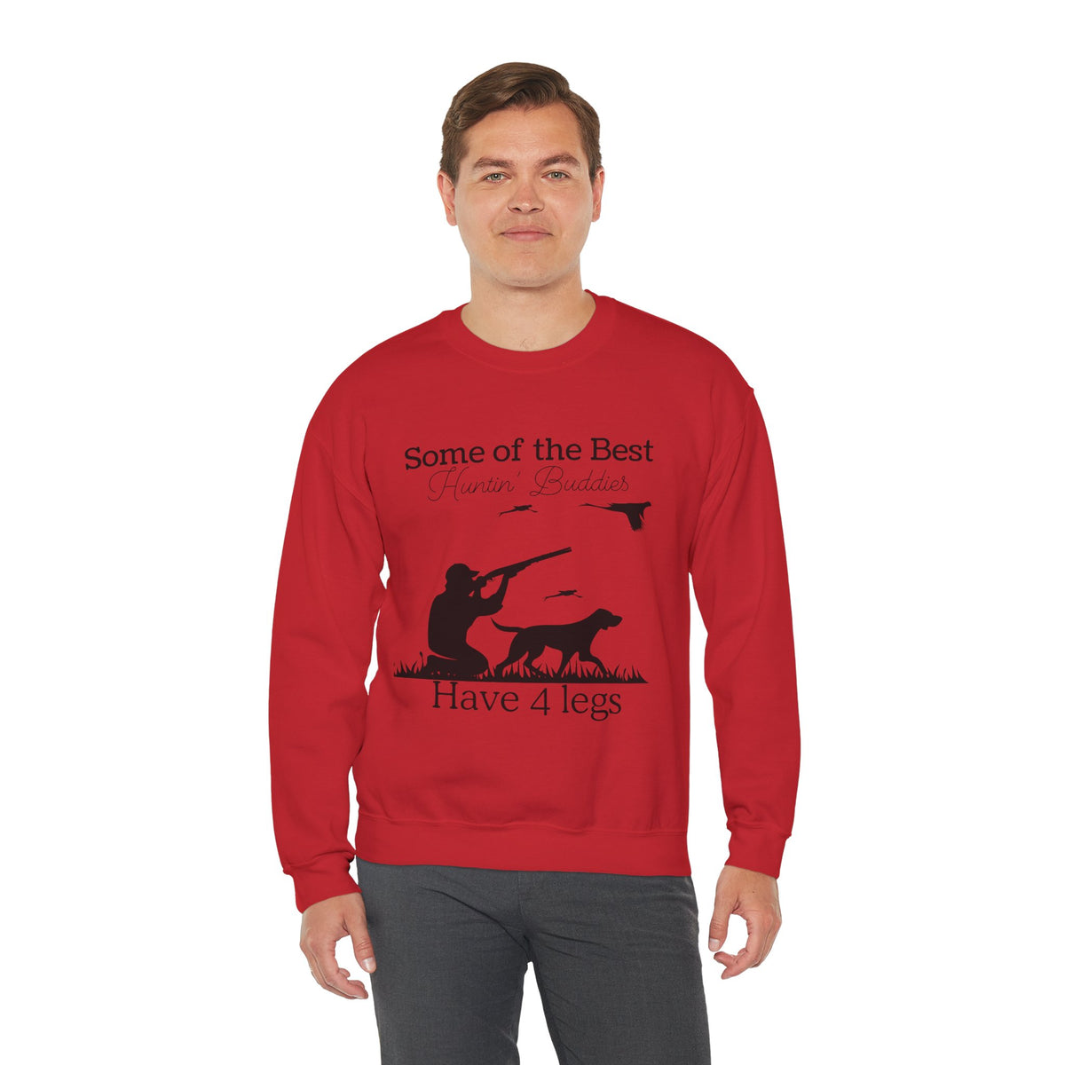 Some of the Best Huntin' Buddies Have 4 Legs Crewneck Sweatshirt