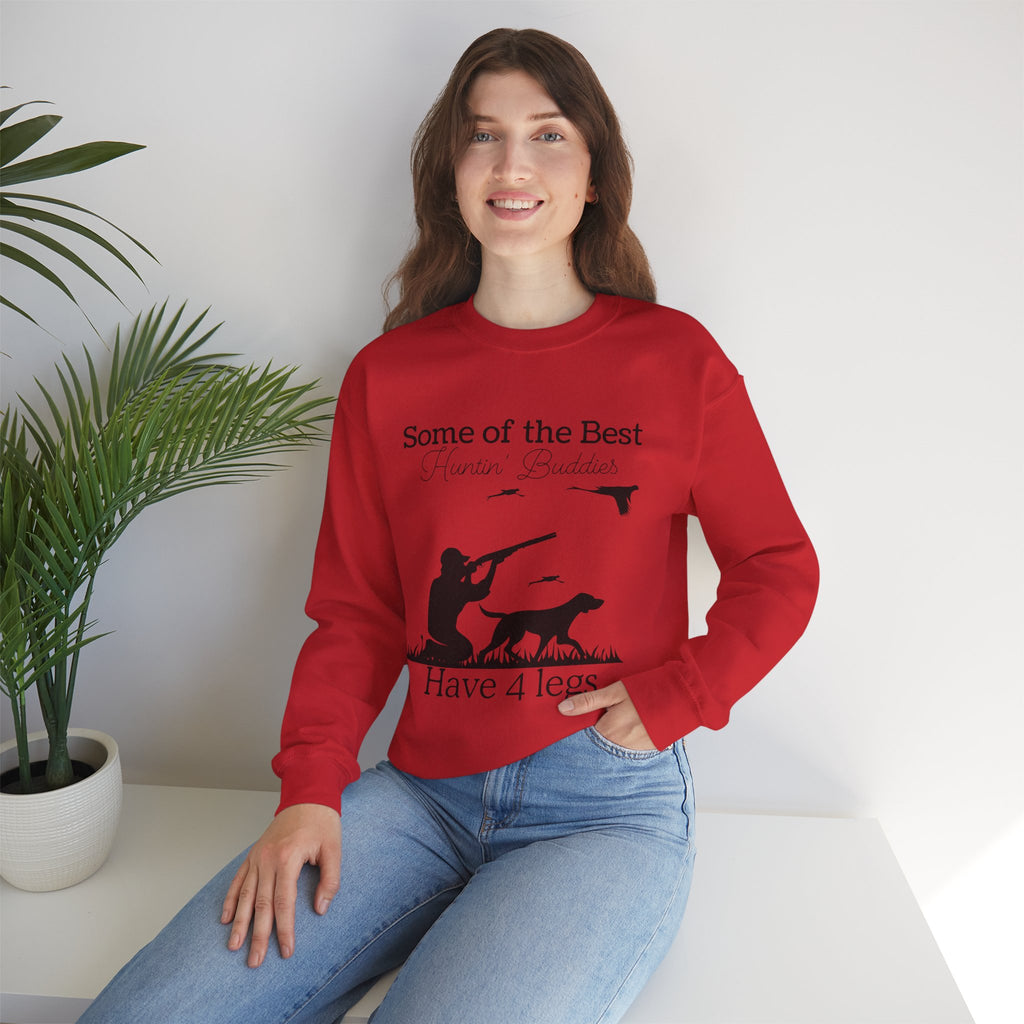 Some of the Best Huntin' Buddies Have 4 Legs Crewneck Sweatshirt