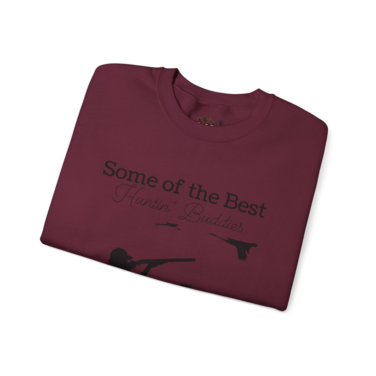 Some of the Best Huntin' Buddies Have 4 Legs Crewneck Sweatshirt