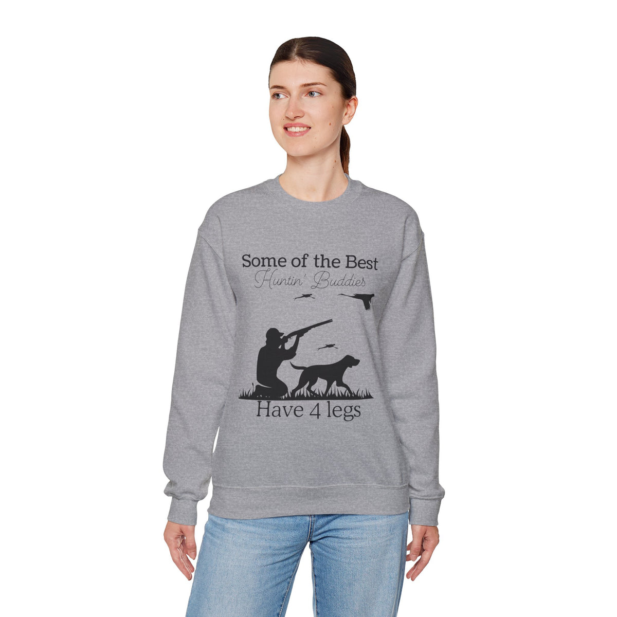 Some of the Best Huntin' Buddies Have 4 Legs Crewneck Sweatshirt