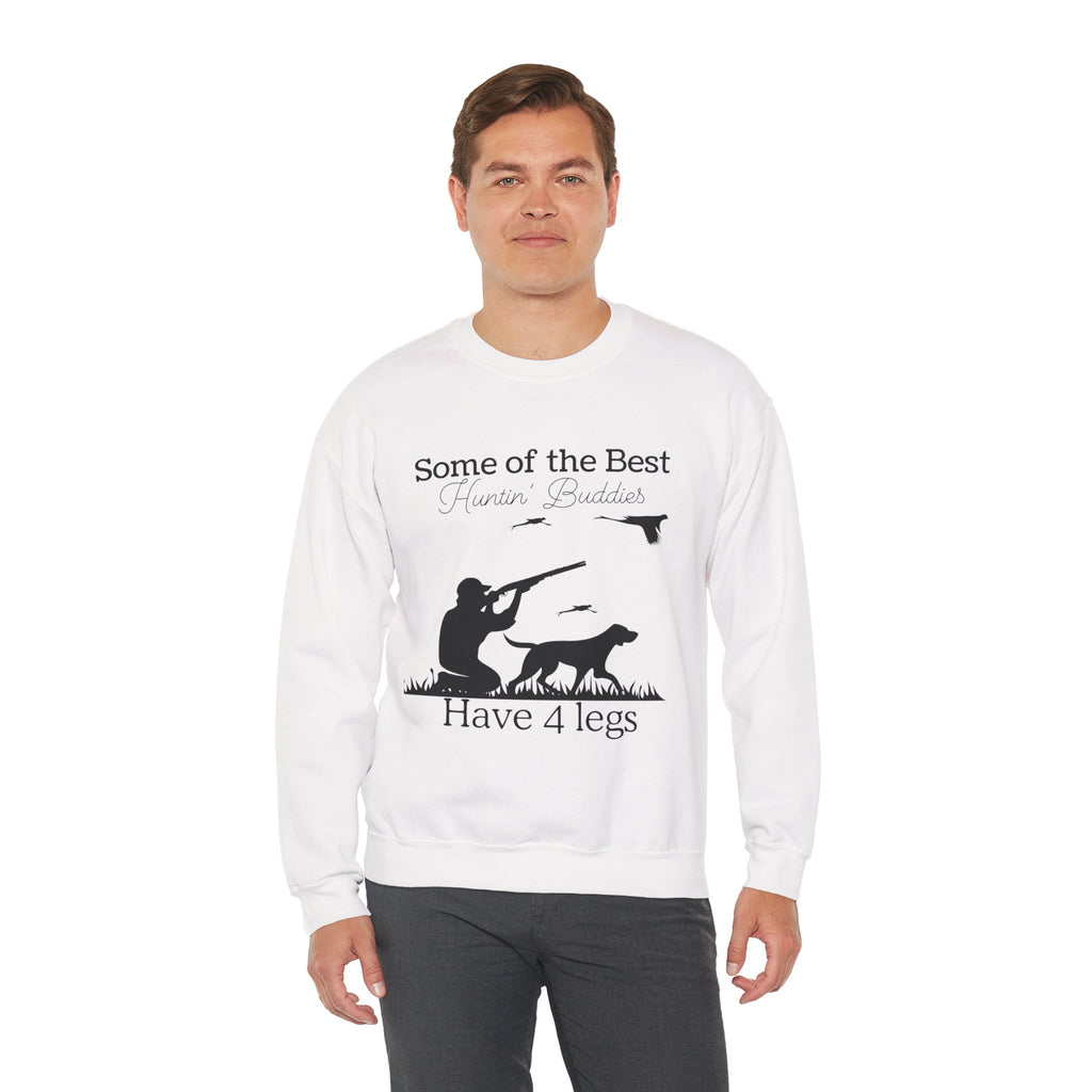 Some of the Best Huntin' Buddies Have 4 Legs Crewneck Sweatshirt