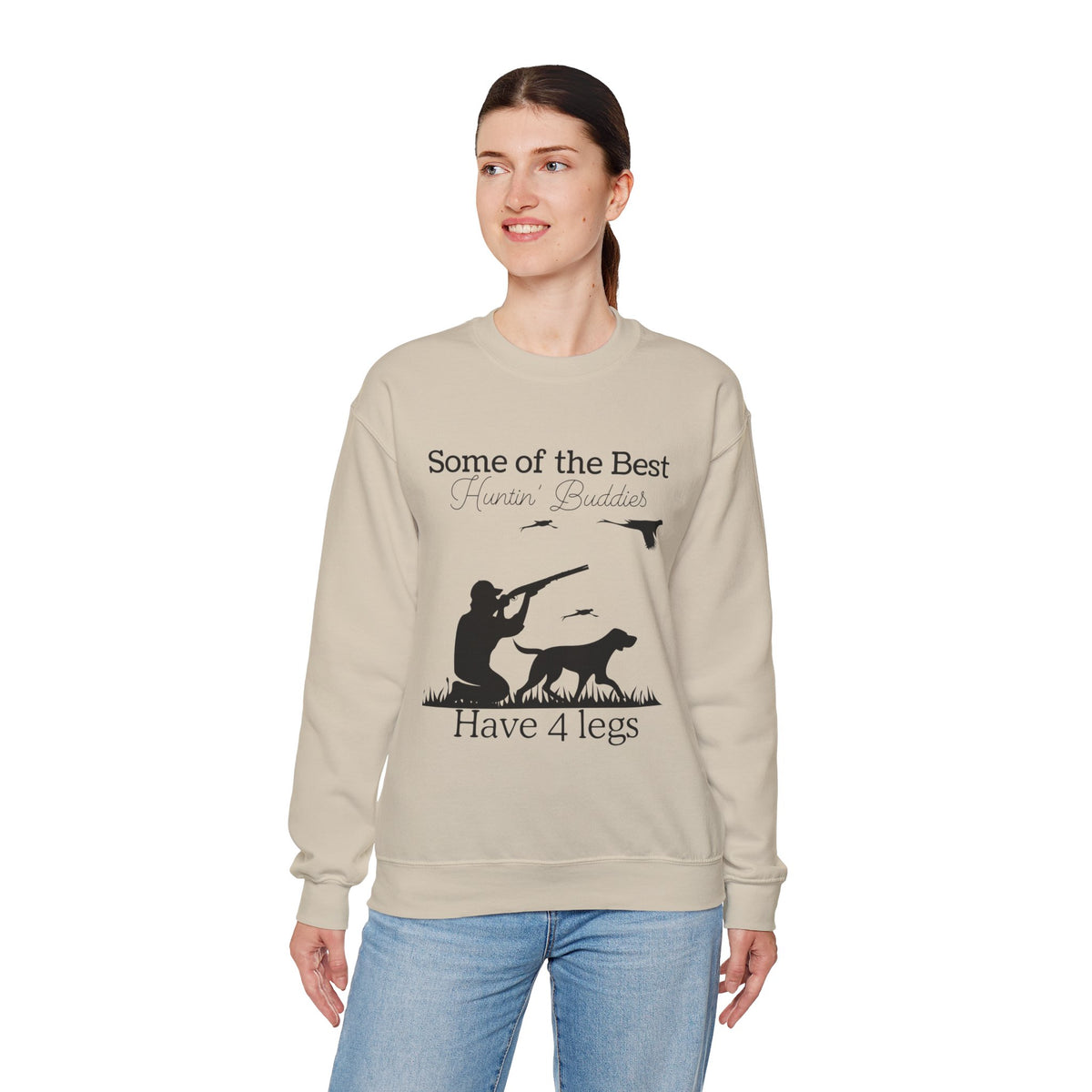Some of the Best Huntin' Buddies Have 4 Legs Crewneck Sweatshirt