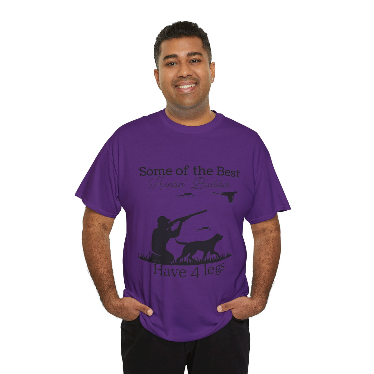 Some of the Best Huntin' Buddies Have 4 legs T-Shirt