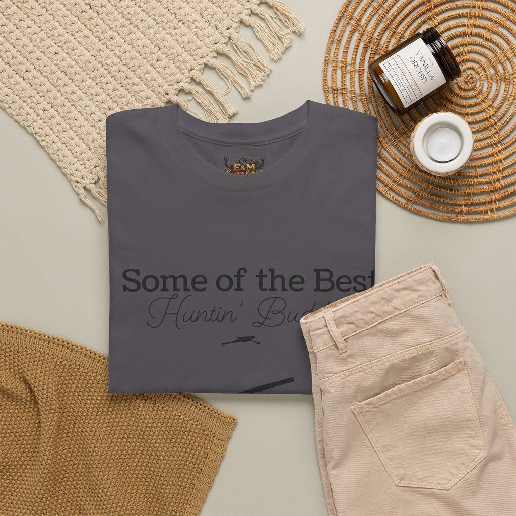 Some of the Best Huntin' Buddies Have 4 legs T-Shirt