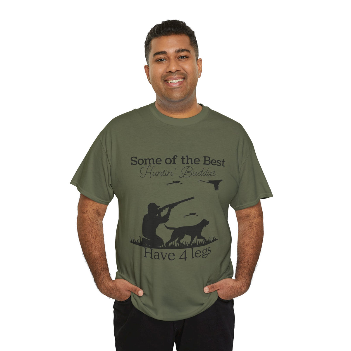Some of the Best Huntin' Buddies Have 4 legs T-Shirt