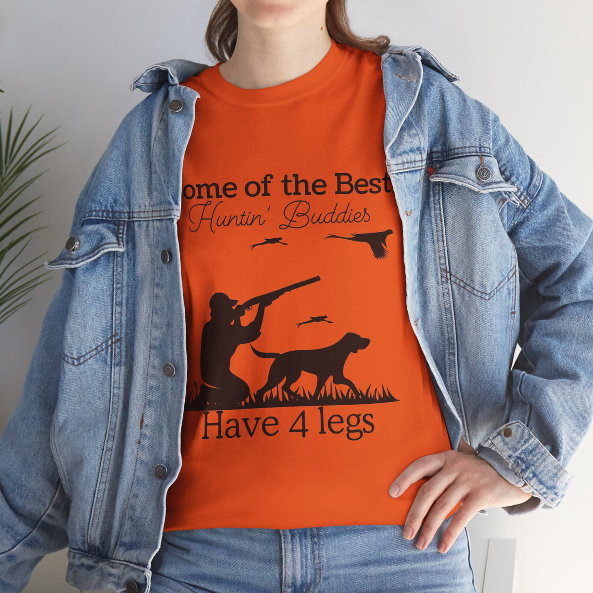 Some of the Best Huntin' Buddies Have 4 legs T-Shirt