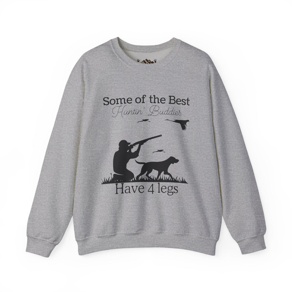 Some of the Best Huntin' Buddies Have 4 Legs Crewneck Sweatshirt