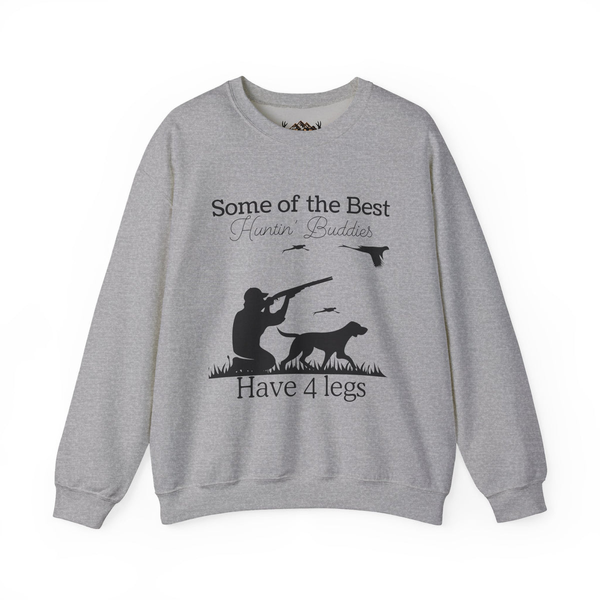 Some of the Best Huntin' Buddies Have 4 Legs Crewneck Sweatshirt