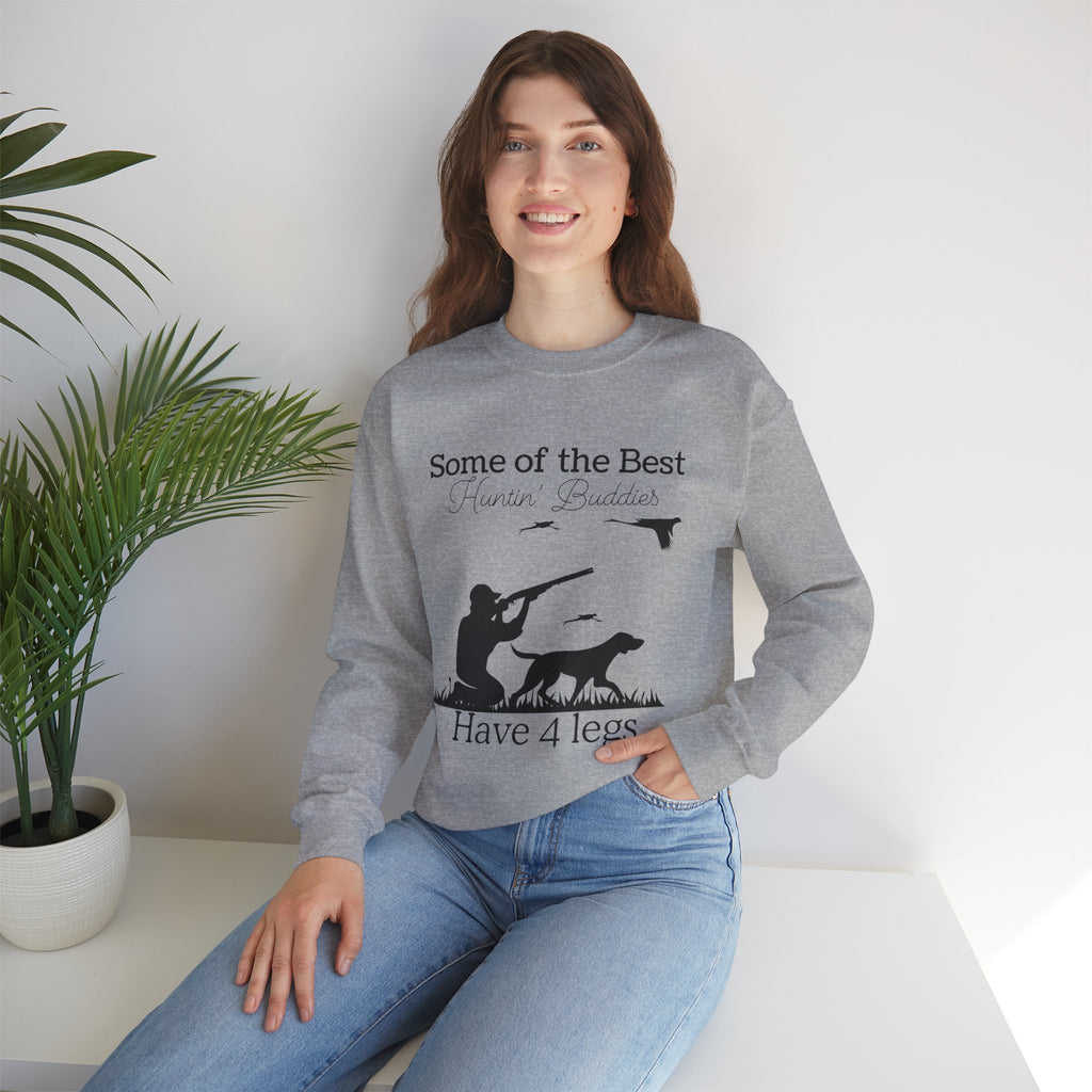 Some of the Best Huntin' Buddies Have 4 Legs Crewneck Sweatshirt