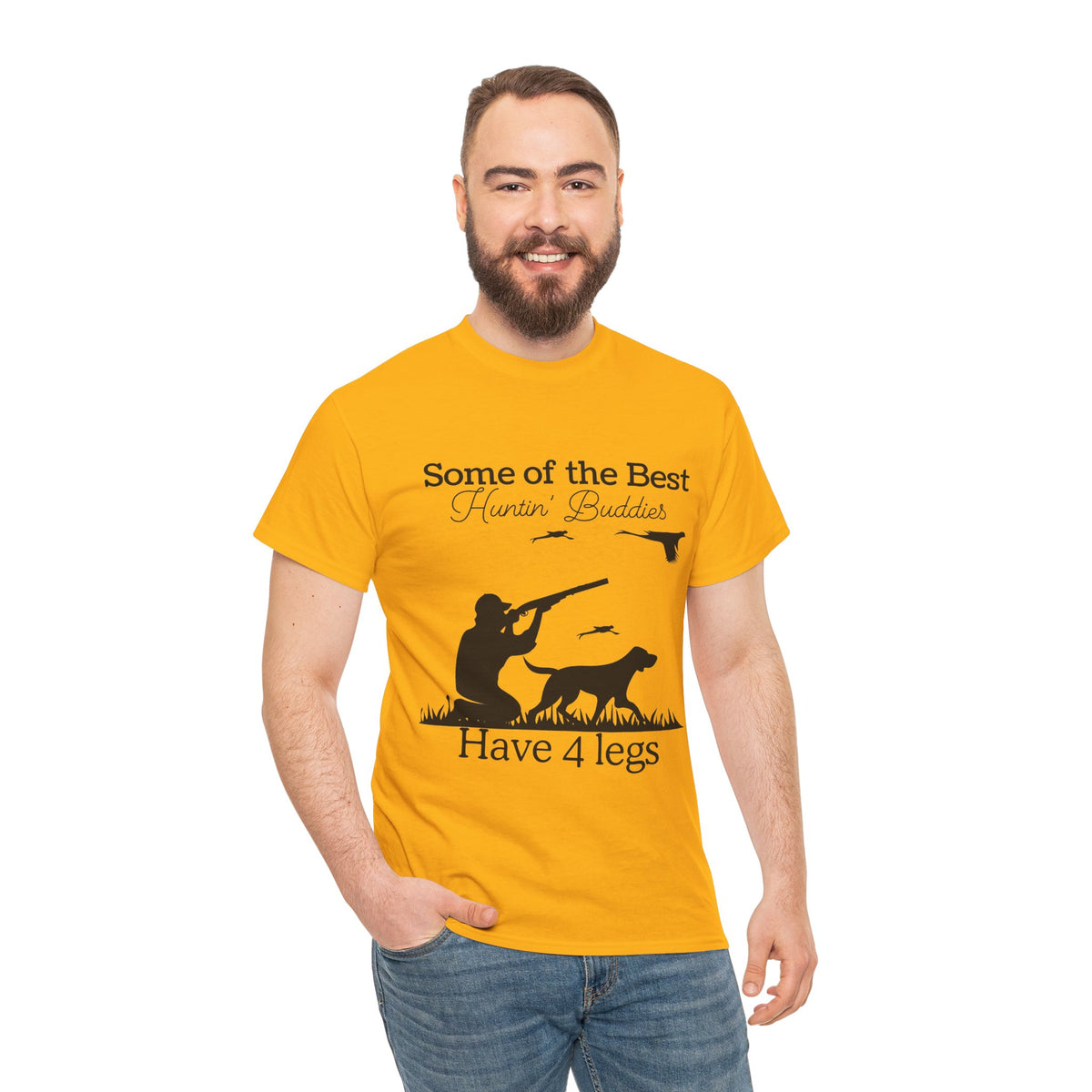Some of the Best Huntin' Buddies Have 4 legs T-Shirt