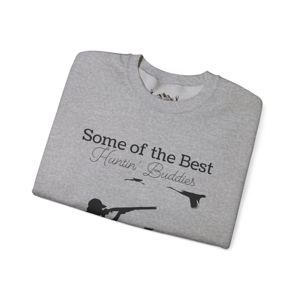 Some of the Best Huntin' Buddies Have 4 Legs Crewneck Sweatshirt