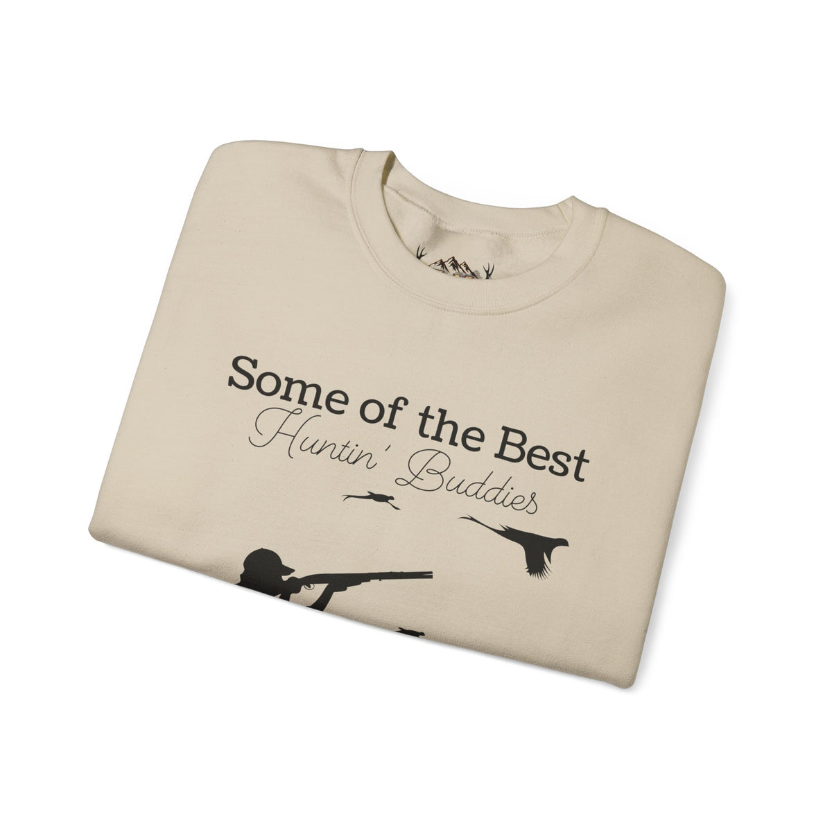Some of the Best Huntin' Buddies Have 4 Legs Crewneck Sweatshirt