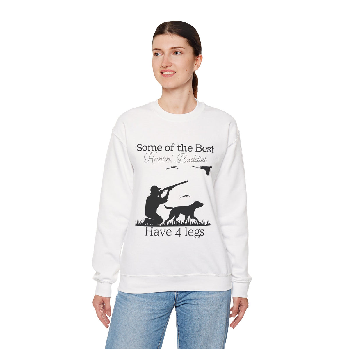Some of the Best Huntin' Buddies Have 4 Legs Crewneck Sweatshirt