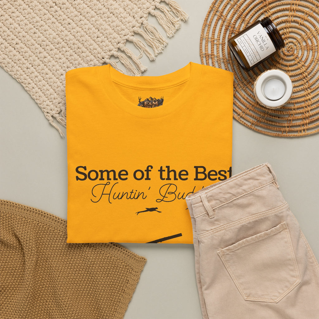 Some of the Best Huntin' Buddies Have 4 legs T-Shirt